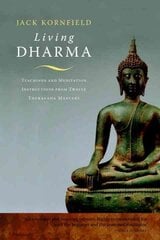 Living Dharma: Teachings and Meditation Instructions from Twelve Theravada Masters 2nd edition цена и информация | Духовная литература | kaup24.ee