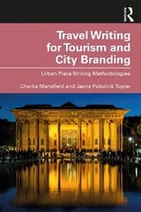 Travel Writing for Tourism and City Branding: Urban Place-Writing Methodologies hind ja info | Ajalooraamatud | kaup24.ee