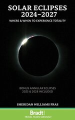 Solar Eclipses 2024-2027: Where and When to Experience Totality цена и информация | Путеводители, путешествия | kaup24.ee