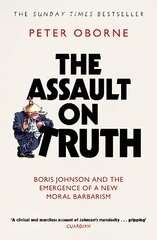 Assault on Truth: Boris Johnson, Donald Trump and the Emergence of a New Moral Barbarism hind ja info | Ühiskonnateemalised raamatud | kaup24.ee