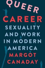 Queer Career: Sexuality and Work in Modern America цена и информация | Исторические книги | kaup24.ee