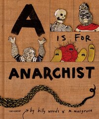 A is for Anarchist: An ABC Book for Activists hind ja info | Ühiskonnateemalised raamatud | kaup24.ee