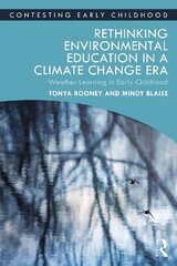 Rethinking Environmental Education in a Climate Change Era: Weather Learning in Early Childhood hind ja info | Ühiskonnateemalised raamatud | kaup24.ee