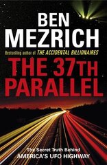 37th Parallel: The Secret Truth Behind America's UFO Highway hind ja info | Eneseabiraamatud | kaup24.ee
