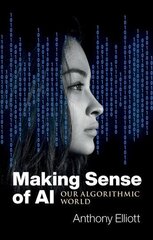 Making Sense of AI - Our Algorithmic World hind ja info | Ühiskonnateemalised raamatud | kaup24.ee