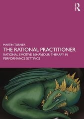 Rational Practitioner: The Sport and Performance Psychologist's Guide To Practicing Rational Emotive Behaviour Therapy hind ja info | Ühiskonnateemalised raamatud | kaup24.ee