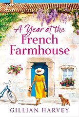 Year at the French Farmhouse: Escape to France for the perfect BRAND NEW uplifting, feel-good book цена и информация | Фантастика, фэнтези | kaup24.ee