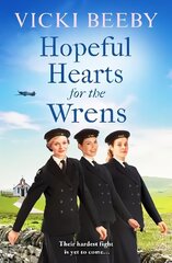 Hopeful Hearts for the Wrens: A moving and uplifting WW2 wartime saga цена и информация | Фантастика, фэнтези | kaup24.ee