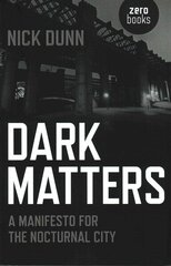 Dark Matters - A Manifesto for the Nocturnal City hind ja info | Arhitektuuriraamatud | kaup24.ee