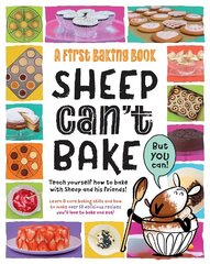 Sheep Can't Bake, But You Can!: A first baking book цена и информация | Книги для подростков и молодежи | kaup24.ee