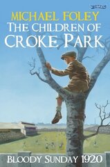 Children of Croke Park: Bloody Sunday 1920 цена и информация | Книги для подростков и молодежи | kaup24.ee