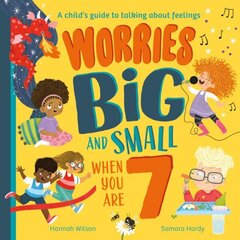 Worries Big and Small When You Are 7 цена и информация | Книги для подростков и молодежи | kaup24.ee