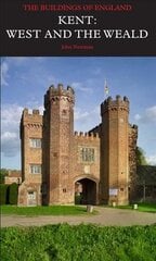 Kent: West and the Weald: The Buildings of England hind ja info | Arhitektuuriraamatud | kaup24.ee