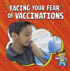 Facing Your Fear of Vaccinations цена и информация | Книги для подростков и молодежи | kaup24.ee