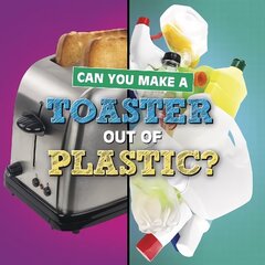 Can You Make a Toaster Out of Plastic? цена и информация | Книги для подростков и молодежи | kaup24.ee