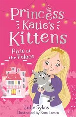 Pixie at the Palace (Princess Katie's Kittens 1) hind ja info | Noortekirjandus | kaup24.ee