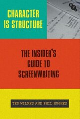 Character is Structure: The Insider's Guide to Screenwriting цена и информация | Пособия по изучению иностранных языков | kaup24.ee