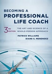 Becoming a Professional Life Coach: The Art and Science of a Whole-Person Approach Third hind ja info | Ühiskonnateemalised raamatud | kaup24.ee