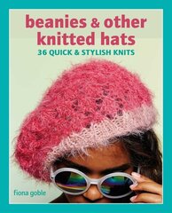 Beanies and Other Knitted Hats: 36 Quick and Stylish Knits hind ja info | Tervislik eluviis ja toitumine | kaup24.ee