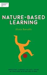 Independent Thinking on Nature-Based Learning: Improving learning and well-being by teaching with nature in mind hind ja info | Ühiskonnateemalised raamatud | kaup24.ee