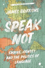 Speak Not: Empire, Identity and the Politics of Language hind ja info | Ühiskonnateemalised raamatud | kaup24.ee
