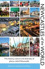 Newcastles of the World: The history, culture and diversity of places called Newcastle hind ja info | Ühiskonnateemalised raamatud | kaup24.ee