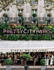 prettycityparis: Discovering Paris's Beautiful Places цена и информация | Путеводители, путешествия | kaup24.ee