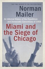 Miami and the Siege of Chicago: An Informal History of the Republican and Democratic Conventions of 1968 hind ja info | Ühiskonnateemalised raamatud | kaup24.ee