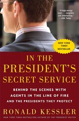 In the President's Secret Service: Behind the Scenes with Agents in the Line of Fire and the Presidents They Protect hind ja info | Ühiskonnateemalised raamatud | kaup24.ee