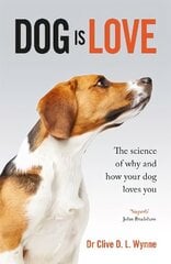 Dog is Love: Why and How Your Dog Loves You цена и информация | Книги о питании и здоровом образе жизни | kaup24.ee