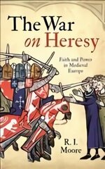 War On Heresy: Faith and Power in Medieval Europe Main hind ja info | Ajalooraamatud | kaup24.ee