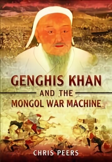 Genghis Khan and the Mongol War Machine цена и информация | Ajalooraamatud | kaup24.ee