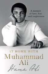 At Home with Muhammad Ali: A Memoir of Love, Loss and Forgiveness hind ja info | Elulooraamatud, biograafiad, memuaarid | kaup24.ee
