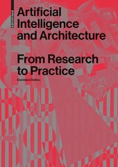 Artificial Intelligence and Architecture: From Research to Practice цена и информация | Книги по архитектуре | kaup24.ee