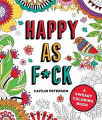 Happy as F*ck: A Sweary Coloring Book цена и информация | Книги о питании и здоровом образе жизни | kaup24.ee