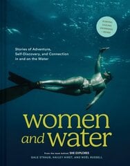 Women and Water: Stories of Adventure, Self-Discovery, and Connection in and on the Water цена и информация | Путеводители, путешествия | kaup24.ee