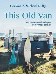 This Old Van: Plan, Renovate and Style Your Own Vintage Caravan цена и информация | Путеводители, путешествия | kaup24.ee