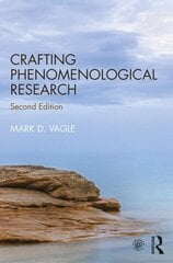 Crafting Phenomenological Research 2nd edition цена и информация | Книги по социальным наукам | kaup24.ee