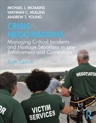 Crisis Negotiations: Managing Critical Incidents and Hostage Situations in Law Enforcement and Corrections 6th edition hind ja info | Ühiskonnateemalised raamatud | kaup24.ee