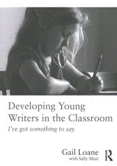 Developing Young Writers in the Classroom: I've got something to say hind ja info | Ühiskonnateemalised raamatud | kaup24.ee