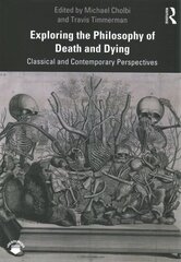 Exploring the Philosophy of Death and Dying: Classical and Contemporary Perspectives hind ja info | Ajalooraamatud | kaup24.ee