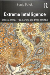 Extreme Intelligence: Development, Predicaments, Implications hind ja info | Ühiskonnateemalised raamatud | kaup24.ee