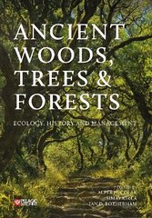 Ancient Woods, Trees and Forests: Ecology, History and Management hind ja info | Ühiskonnateemalised raamatud | kaup24.ee