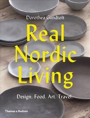 Real Nordic Living: Design. Food. Art. Travel. цена и информация | Самоучители | kaup24.ee