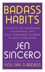 Badass Habits: Cultivate the Awareness, Boundaries, and Daily Upgrades You Need to Make Them Stick hind ja info | Eneseabiraamatud | kaup24.ee