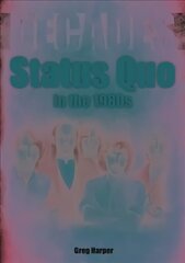 Status Quo in the 1980s: Decades цена и информация | Книги об искусстве | kaup24.ee