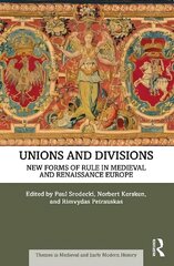 Unions and Divisions: New Forms of Rule in Medieval and Renaissance Europe hind ja info | Ajalooraamatud | kaup24.ee