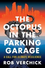 Octopus in the Parking Garage: A Call for Climate Resilience цена и информация | Книги по социальным наукам | kaup24.ee