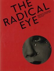 Radical Eye: Modernist Photography from the Sir Elton John Collection: Modernist Photography from the Sir Elton John Collection цена и информация | Книги по фотографии | kaup24.ee