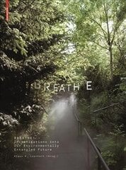 Breathe: Investigations into Our Atmospherically Entangled Future цена и информация | Книги по архитектуре | kaup24.ee